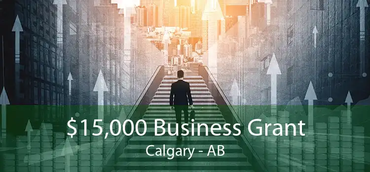 $15,000 Business Grant Calgary - AB